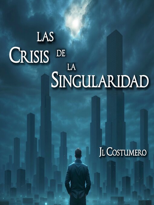 Title details for Las Crisis de la Singularidad by JL Costumero - Available